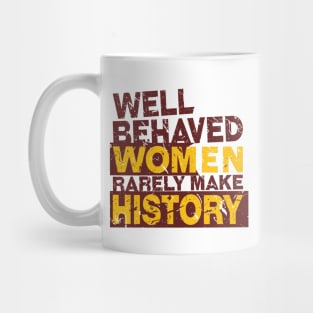 'Well Behaved Women Rarely Make History' Equality Mug